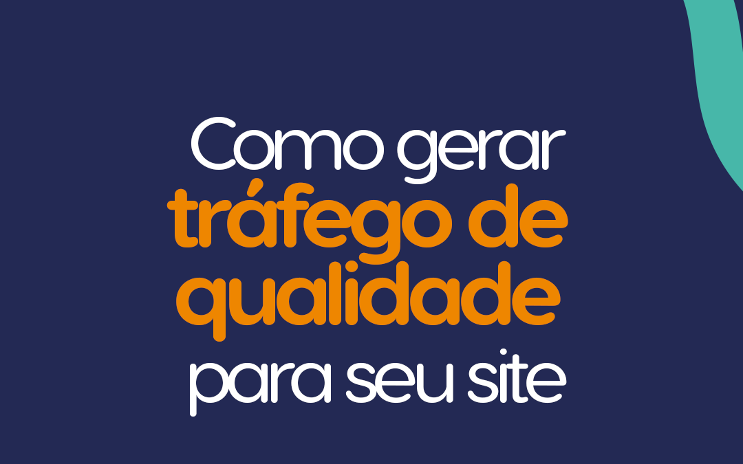 Como gerar tráfego de qualidade para seu site